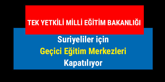 Suriyeliler için Geçici Eğitim Merkezleri Kapatılıyor