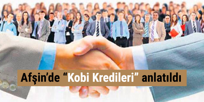 Afşin’de Kobi Kredileri anlatıldı