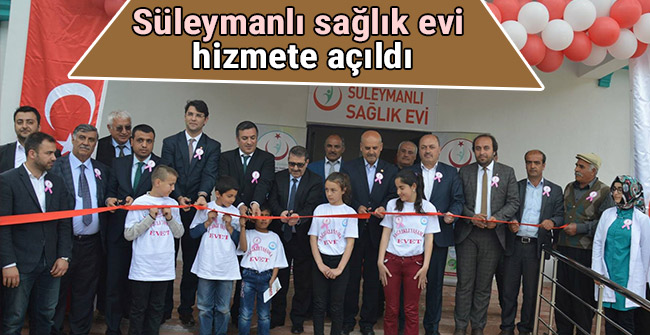 Süleymanlı sağlık evi hizmete açıldı