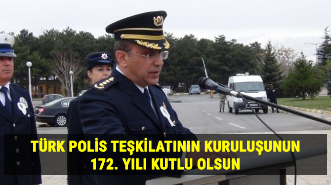 Türk Polis Teşkilatının Kuruluşunun 172. Yılı kutlanıyor