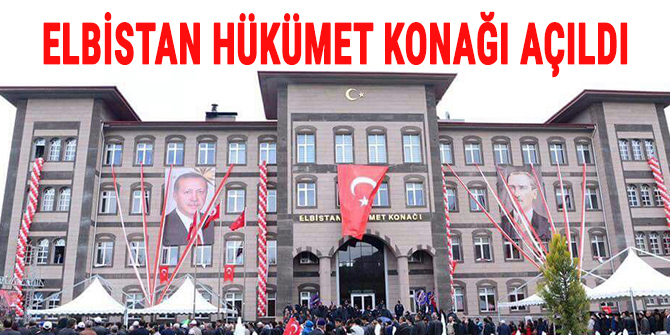 Elbistan Hükümet Konağı açıldı