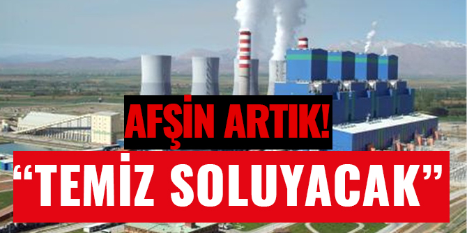 AFŞİN “TEMİZ SOLUYACAK”