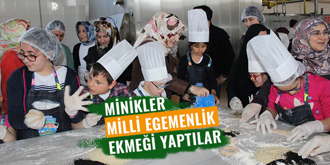 MİNİKLER MİLLİ EGEMENLİK EKMEĞİ YAPTILAR