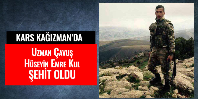 UZMAN ÇAVUŞ KAĞIZMAN'DA ŞEHİT OLDU