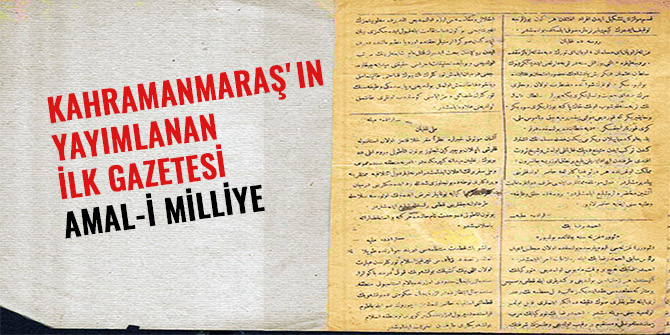 KAHRAMANMARAŞ'IN YAYIMLANAN İLK GAZETESİ AMAL-İ MİLLİYE