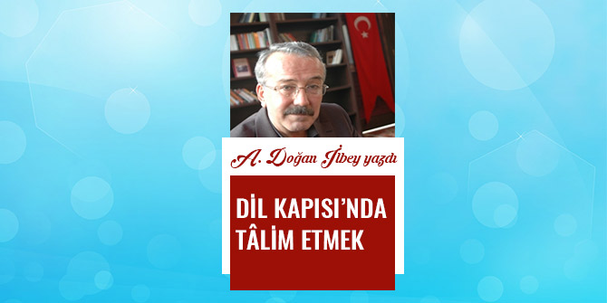 DİL KAPISI’NDA TÂLİM ETMEK