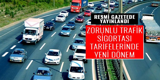 ZORUNLU TRAFİK SİGORTASI TARİFELERİNDE YENİ DÖNEM