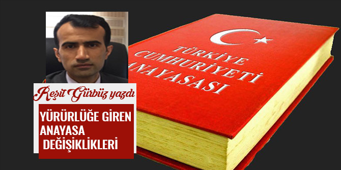 YÜRÜRLÜĞE GİREN ANAYASA DEĞİŞİKLİKLERİ