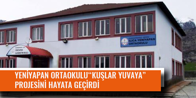 YENİYAPAN ORTAOKULU “KUŞLAR YUVAYA” PROJESİNİ HAYATA GEÇİRDİ