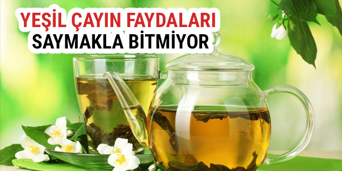 YEŞİL ÇAYIN FAYDALARI SAYMAKLA BİTMİYOR