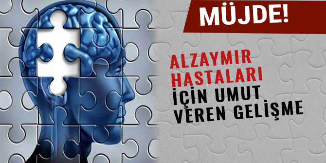 ALZAYMIR HASTALARI İÇİN UMUT VEREN GELİŞME