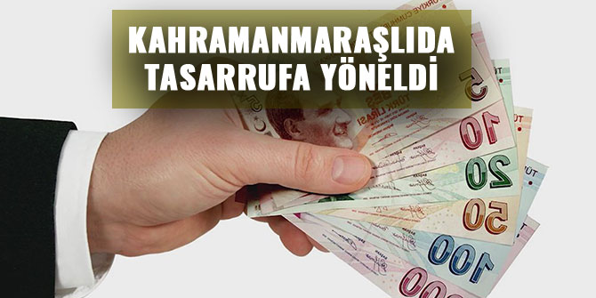 KAHRAMANMARAŞLIDA TASARRUFA YÖNELDİ