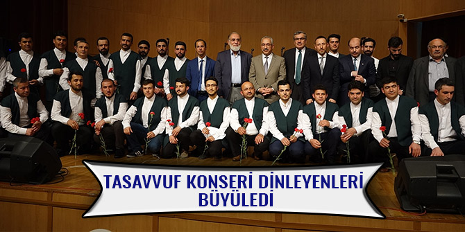 TASAVVUF KONSERİ DİNLEYENLERİ BÜYÜLEDİ