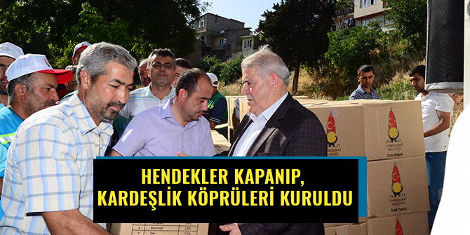 HENDEKLER KAPANIP, KARDEŞLİK KÖPRÜLERİ KURULDU