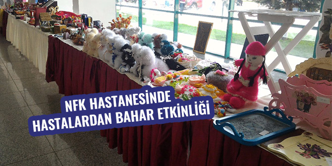 NFK HASTANESİNDE HASTALARDAN BAHAR ETKİNLİĞİ