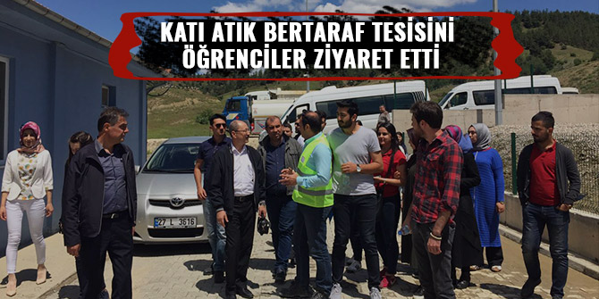 KATI ATIK BERTARAF TESİSİNİ ÖĞRENCİLER ZİYARET ETTİ