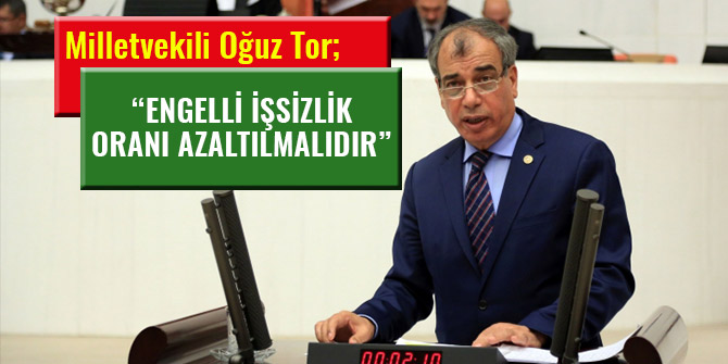 “ENGELLİ İŞSİZLİK ORANI AZALTILMALIDIR”