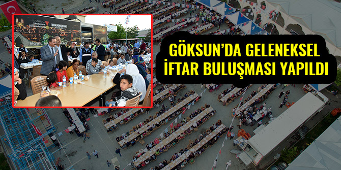 GÖKSUN’DA GELENEKSEL İFTAR BULUŞMASI YAPILDI