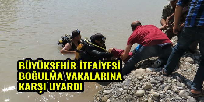 BÜYÜKŞEHİR İTFAİYESİ BOĞULMA VAKALARINA KARŞI UYARDI