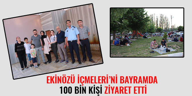 EKİNÖZÜ İÇMELERİ’Nİ BAYRAMDA 100 BİN KİŞİ ZİYARET ETTİ