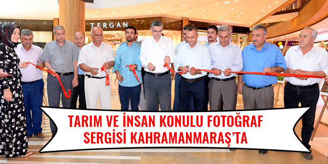 TARIM VE İNSAN KONULU FOTOĞRAF SERGİSİ KAHRAMANMARAŞ’TA