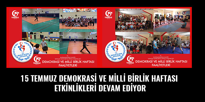 15 TEMMUZ DEMOKRASİ VE MİLLİ BİRLİK HAFTASI ETKİNLİKLERİ DEVAM EDİYOR