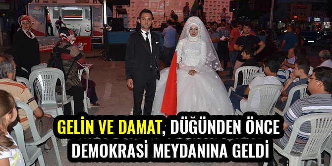 GELİN VE DAMAT, DÜĞÜNDEN ÖNCE DEMOKRASİ MEYDANINA GELDİ