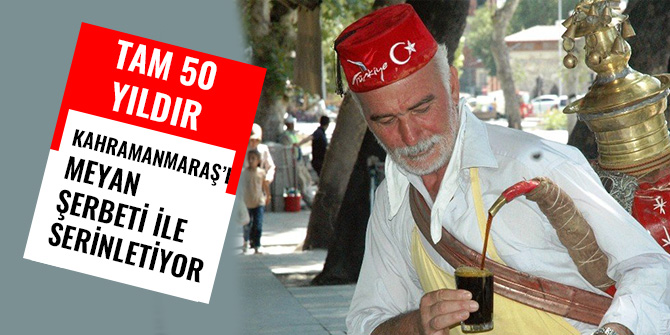 KAHRAMANMARAŞ’I MEYAN  ŞERBETİ İLE  SERİNLETİYOR