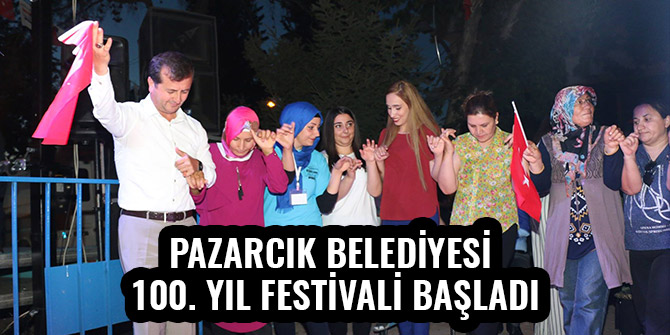 PAZARCIK BELEDİYESİ 100. YIL FESTİVALİ BAŞLADI