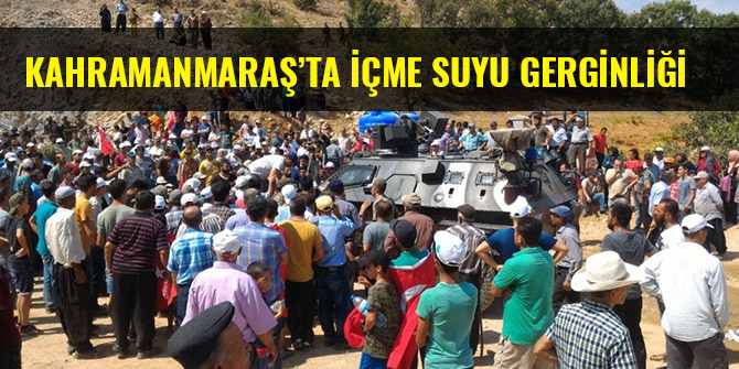 KAHRAMANMARAŞ’TA İÇME SUYU GERGİNLİĞİ