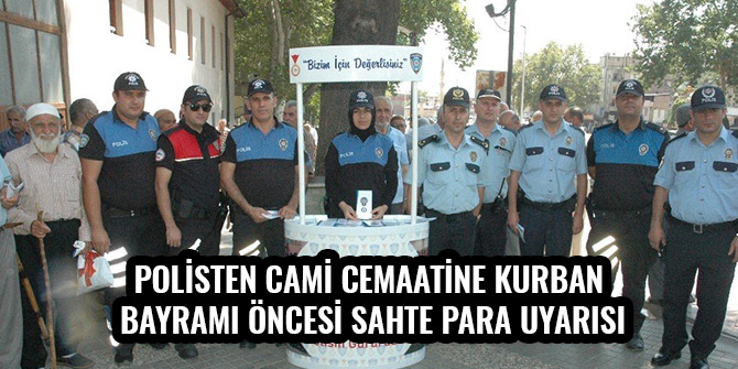 POLİSTEN CAMİ CEMAATİNE KURBAN BAYRAMI ÖNCESİ SAHTE PARA UYARISI