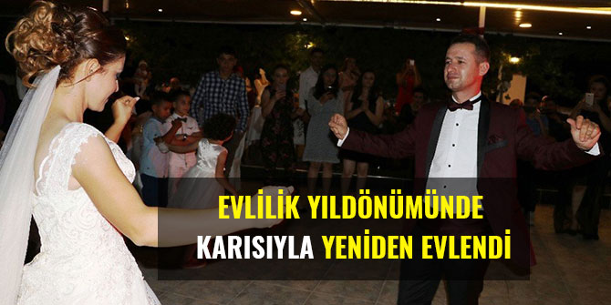 EVLİLİK YILDÖNÜMÜNDE KARISIYLA YENİDEN EVLENDİ