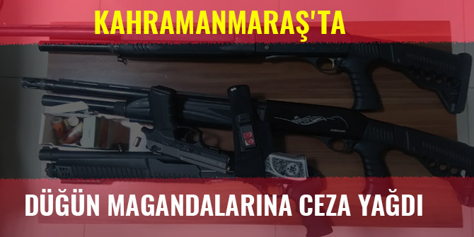 KAHRAMANMARAŞ'TA DÜĞÜN MAGANDALARINA CEZA YAĞDI