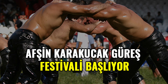 AFŞİN KARAKUCAK GÜREŞ FESTİVALİ BAŞLIYOR