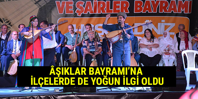 ÂŞIKLAR BAYRAMI’NA İLÇELERDE DE YOĞUN İLGİ OLDU