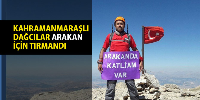 KAHRAMANMARAŞLI DAĞCILAR ARAKAN İÇİN TIRMANDI