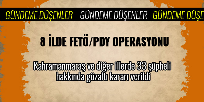 8 İLDE FETÖ/PDY OPERASYONU