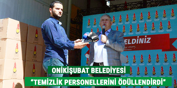 ONİKİŞUBAT BELEDİYESİ “TEMİZLİK PERSONELLERİNİ ÖDÜLLENDİRDİ”