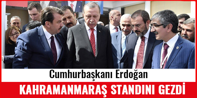 CUMHURBAŞKANI ERDOĞAN KAHRAMANMARAŞ STANDINI GEZDİ