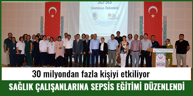 SAĞLIK ÇALIŞANLARINA SEPSİS EĞİTİMİ DÜZENLENDİ