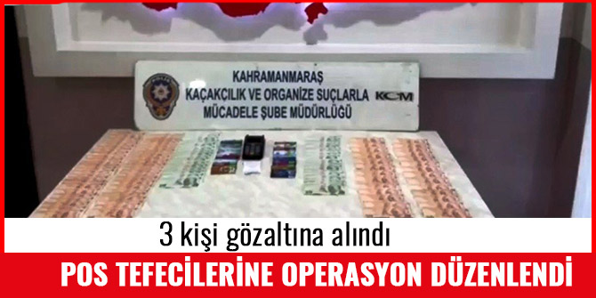 KAHRAMANMARAŞ’TA POS TEFECİLERİNE OPERASYON