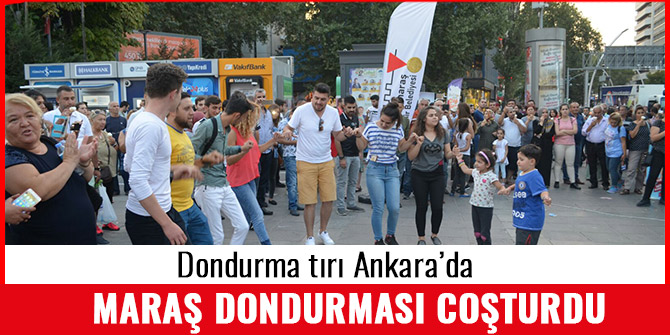 MARAŞ DONDURMASI ANKARALILARI COŞTURDU