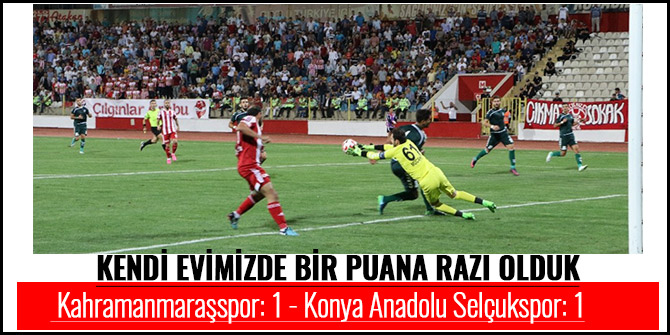 KAHRAMANMARAŞSPOR: 1 - KONYA ANADOLU SELÇUKSPOR: 1