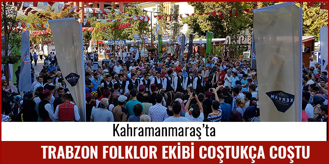 TRABZON FOLKLOR EKİBİ COŞTUKÇA COŞTU