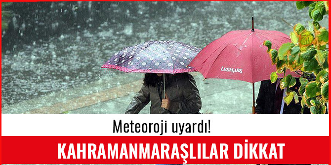 KAHRAMANMARAŞLILAR DİKKAT YAĞIŞLAR GELİYOR!