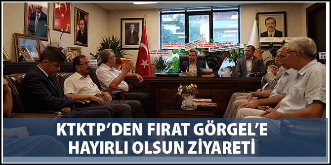 KTKTP’DEN FIRAT GÖRGEL’E HAYIRLI OLSUN ZİYARETİ