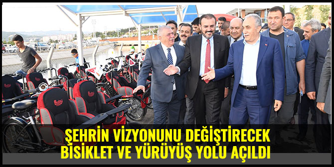  ŞEHRİN VİZYONUNU DEĞİŞTİRECEK BİSİKLET VE YÜRÜYÜŞ YOLU AÇILDI