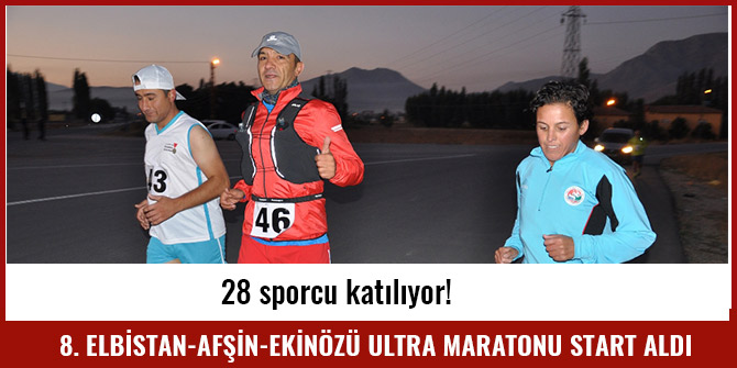 8. ELBİSTAN-AFŞİN-EKİNÖZÜ ULTRA MARATONU START ALDI