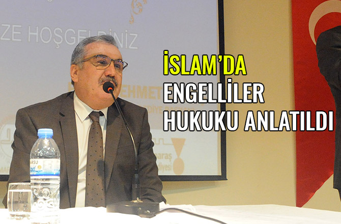 İSLAM’DA ENGELLİLER HUKUKU ANLATILDI