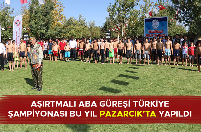 AŞIRTMALI ABA GÜREŞİ TÜRKİYE ŞAMPİYONASI BU YIL PAZARCIK’TA YAPILDI